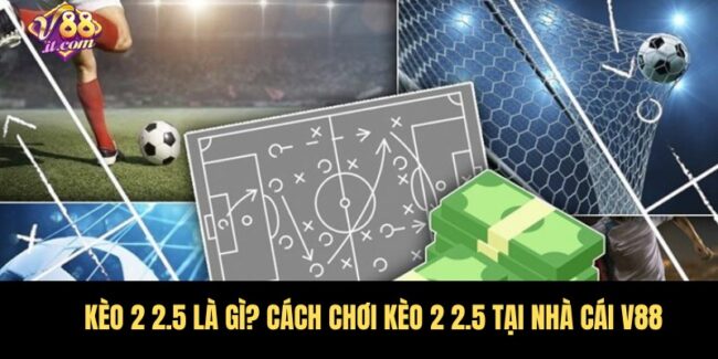 kèo 2 2.5