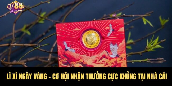 Lì Xì Ngày Vàng