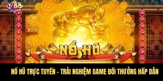 Nổ Hũ Trực Tuyến